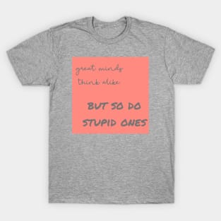 Minds Think Alike T-Shirt